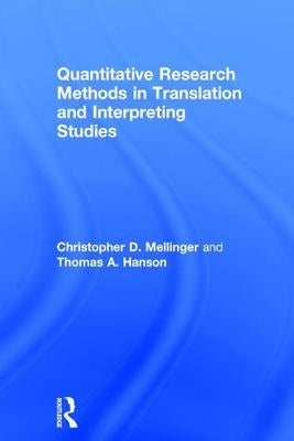 Quantitative Research Methods in Translation and Interpreting Studies by Mellinger, Christopher