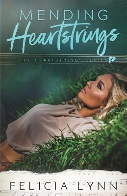 Mending Heartstrings by Lynn, Felicia