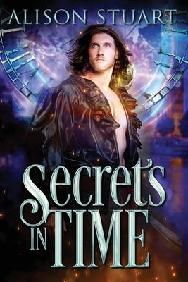 Secrets in Time: Time Travel Romance by Stuart, Alison