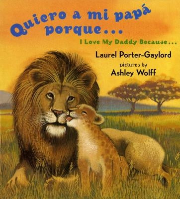 Quiero a Mi Papa Porque (I Love My Daddy Because English / Spanishedition) by Gaylord, Laurel Porter