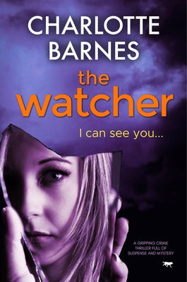 The Watcher: A Gripping Crime Thriller Full of Suspense and Mystery by Barnes, Charlotte