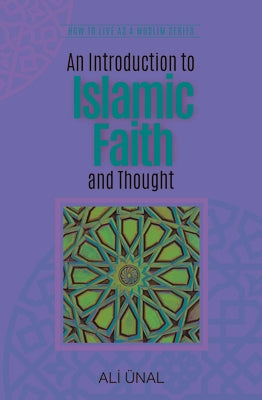 An Introduction to Islamic Faith and Thought by Unal, Ali