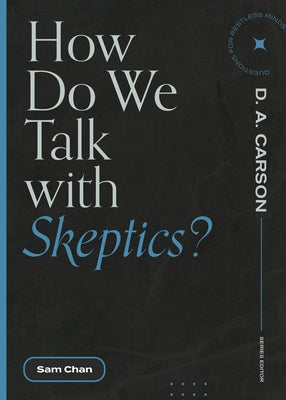 How Do We Talk with Skeptics? by Chan, Sam