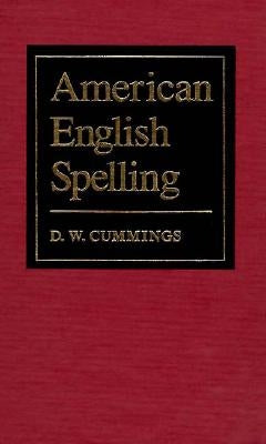 American English Spelling: An Informal Description by Cummings, D. W.