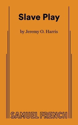 Slave Play by Harris, Jeremy O.