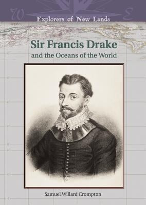 Sir Francis Drake and the Oceans of the World by Crompton, Samuel Willard