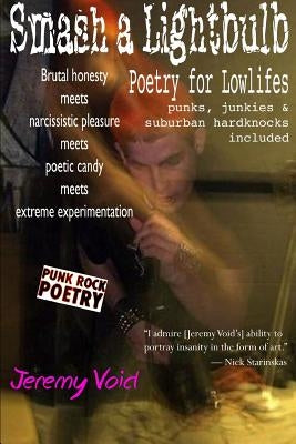 Smash a Lightbulb: Poetry for Lowlifes by Void, Jeremy