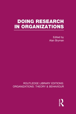 Doing Research in Organizations (RLE: Organizations) by Bryman, Alan