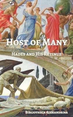 Host of Many: Hades and His Retinue by Ward, Terence P.
