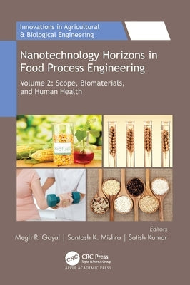 Nanotechnology Horizons in Food Process Engineering: Volume 2: Scope, Biomaterials, and Human Health by Goyal, Megh R.