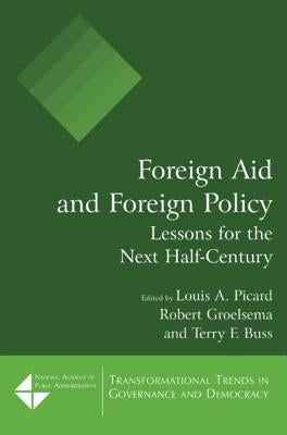 Foreign Aid and Foreign Policy: Lessons for the Next Half-Century by Picard, Louis A.