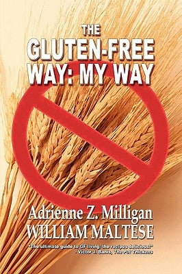 The Gluten-Free Way: My Way by Milligan, Adrienne Z.