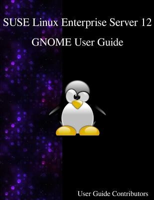 SUSE Linux Enterprise Server 12 - GNOME User Guide by Contributors, User Guide