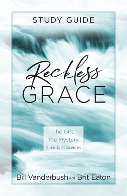 Reckless Grace Study Guide by Vanderbush, Bill