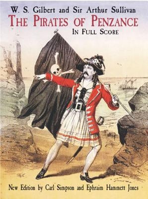 The Pirates of Penzance in Full Score by Gilbert, W. S.