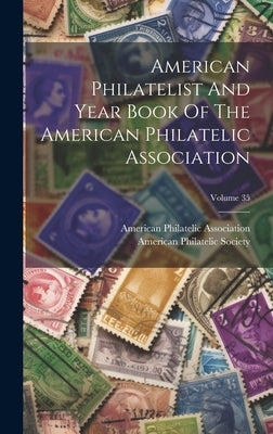 American Philatelist And Year Book Of The American Philatelic Association; Volume 35 by Association, American Philatelic