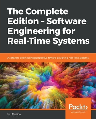 The Complete Edition - Software Engineering for Real-Time Systems by Cooling, Jim