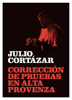 Corrección de Pruebas En Alta Provenza: Proofreading of Haute Provence, Spanish Edition by Cortazar, Julio