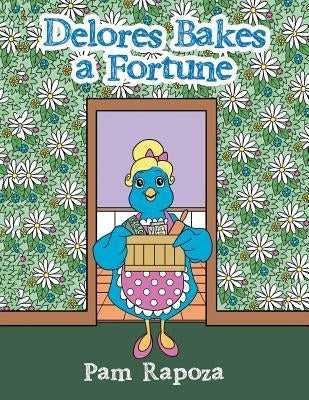 Delores Bakes a Fortune by Rapoza, Pam