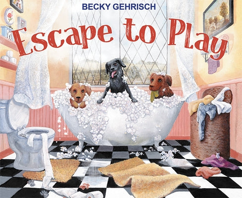 Escape to Play by Gehrisch, Becky