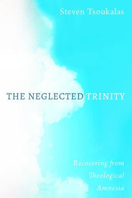 The Neglected Trinity by Tsoukalas, Steven