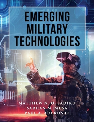 Emerging Military Technologies by Sadiku, Matthew N. O.