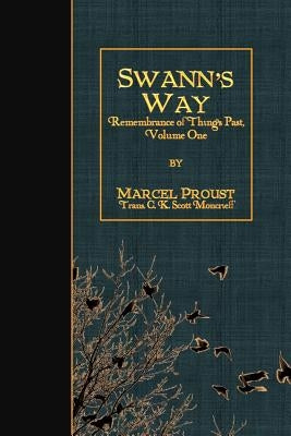 Swann's Way: Remembrance of Things Past, Volume One by Moncrieff, C. K. Scott