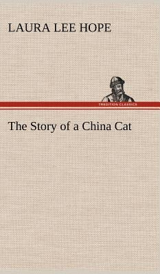 The Story of a China Cat by Hope, Laura Lee