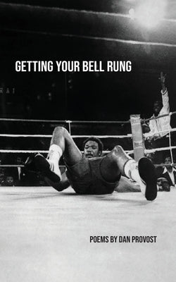 Getting Your Bell Rung by Provost, Dan