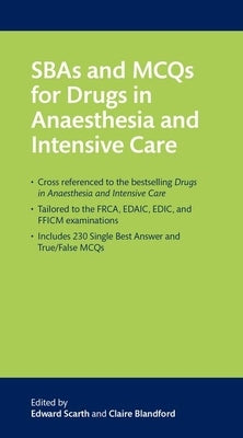 Sbas and McQs for Drugs in Anaesthesia and Intensive Care by Scarth, Edward