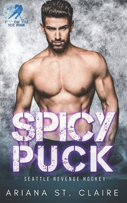 Spicy Puck: A He Falls First For His Coach's Little Sister Romance by St Claire, Ariana