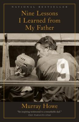 Nine Lessons I Learned from My Father by Howe, Murray