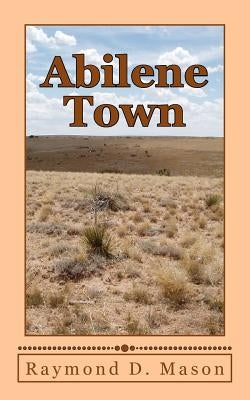 Abilene Town by Mason, Raymond D.