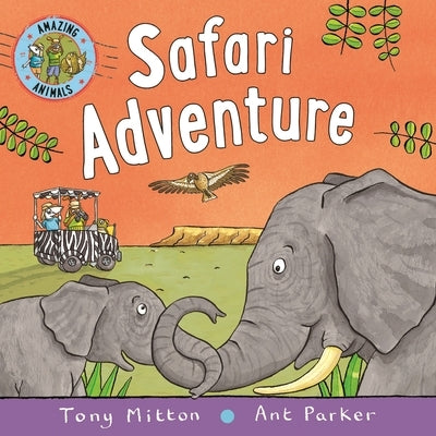 Amazing Animals: Safari Adventure by Mitton, Tony