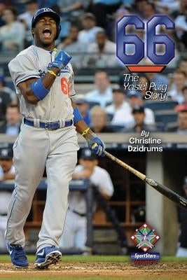 66: The Yasiel Puig Story: SportStars Volume 3 by Dzidrums, Christine