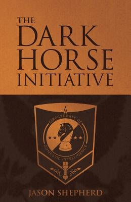 The Dark Horse Initiative by Shepherd, Jason