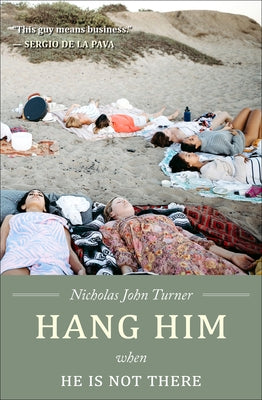 Hang Him When He Is Not There by Turner, Nicholas John
