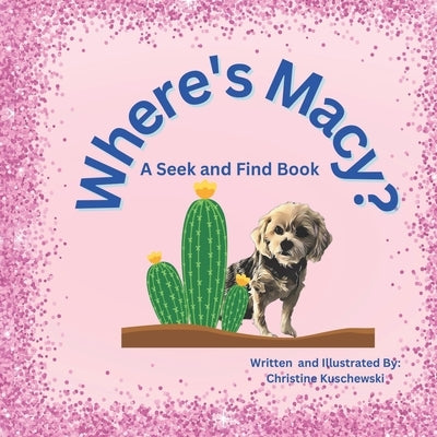 Where's Macy: A Seek and Find Book by Kuschewski, Christine