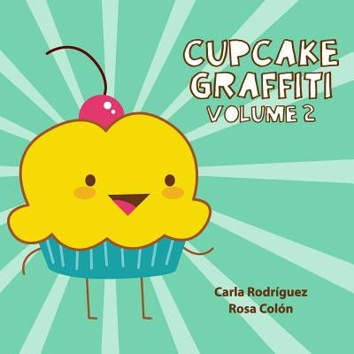 Cupcake Graffiti: Volume 2 by Colon, Rosa