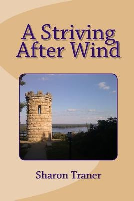 A Striving After Wind by Traner, Sharon