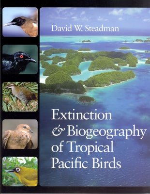 Extinction and Biogeography of Tropical Pacific Birds by Steadman, David W.