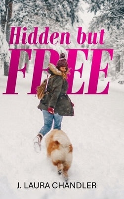 Hidden but FREE by Chandler, J. Laura