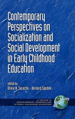Contemporary Perspectives on Socialization and Social Development in Early Childhood Education by Saracho, Olivia N.