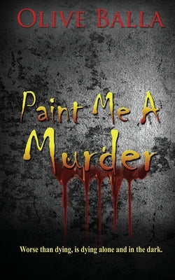 Paint Me a Murder by Balla, Olive