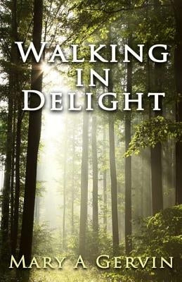 Walking in Delight by Gervin, Mary a.