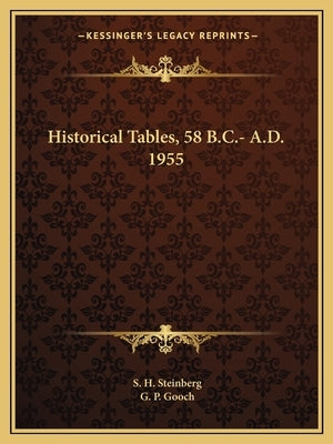 Historical Tables, 58 B.C.- A.D. 1955 by Steinberg, S. H.