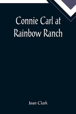 Connie Carl at Rainbow Ranch by Clark, Joan