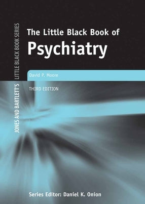 Little Black Book of Psychiatry by Moore, David P.