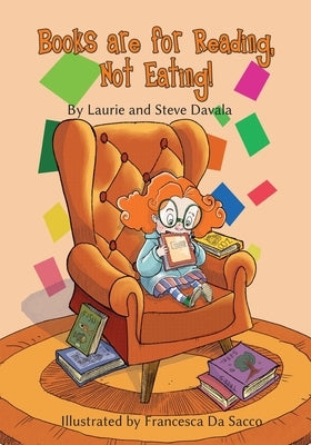 Books are for Reading, Not Eating! by Davala, Steve