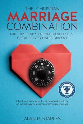 The Christian Marriage Combination by Staples, Alan R.